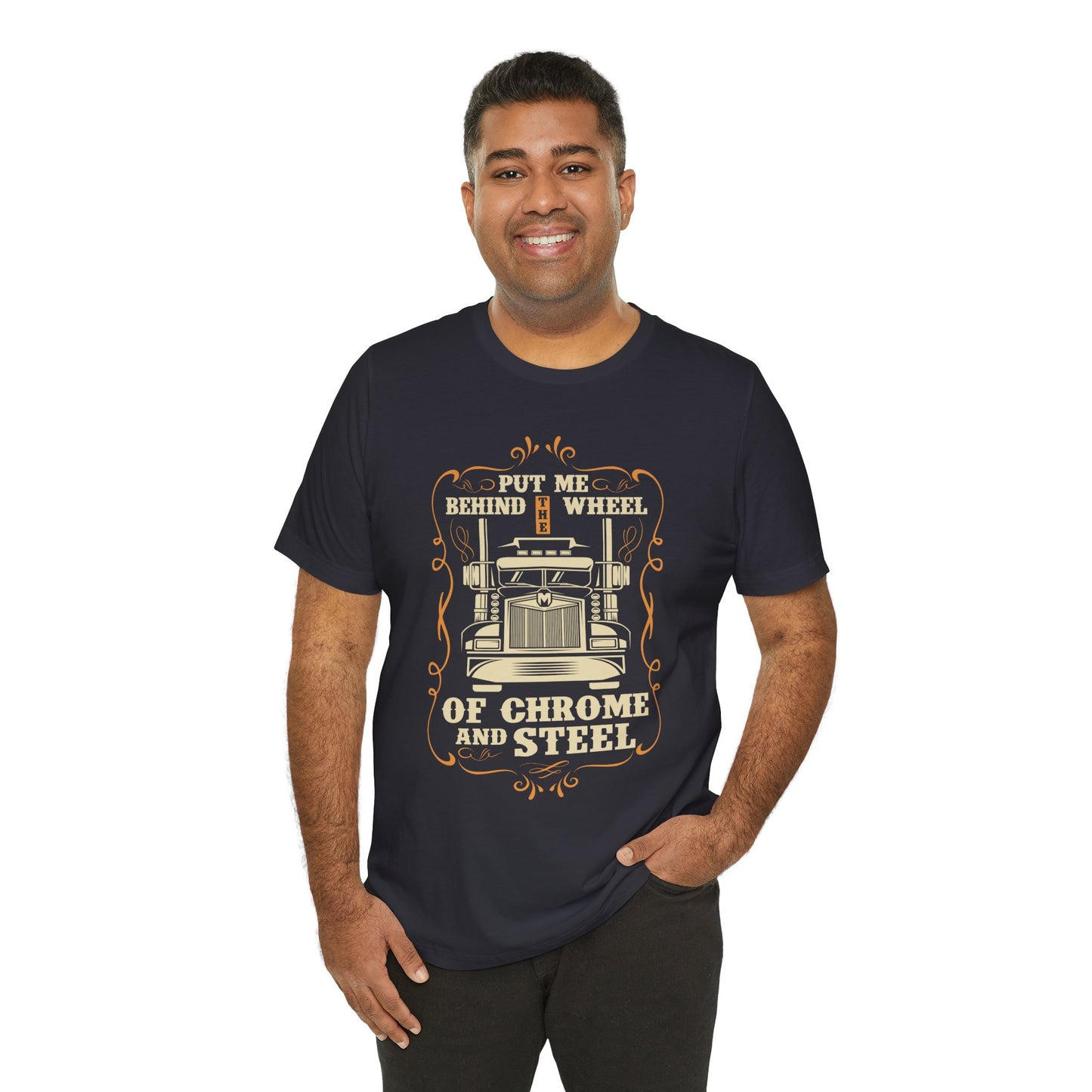 Put Me Behind the Wheel of Chrome and Steel - Unisex Jersey Short Sleeve Tee