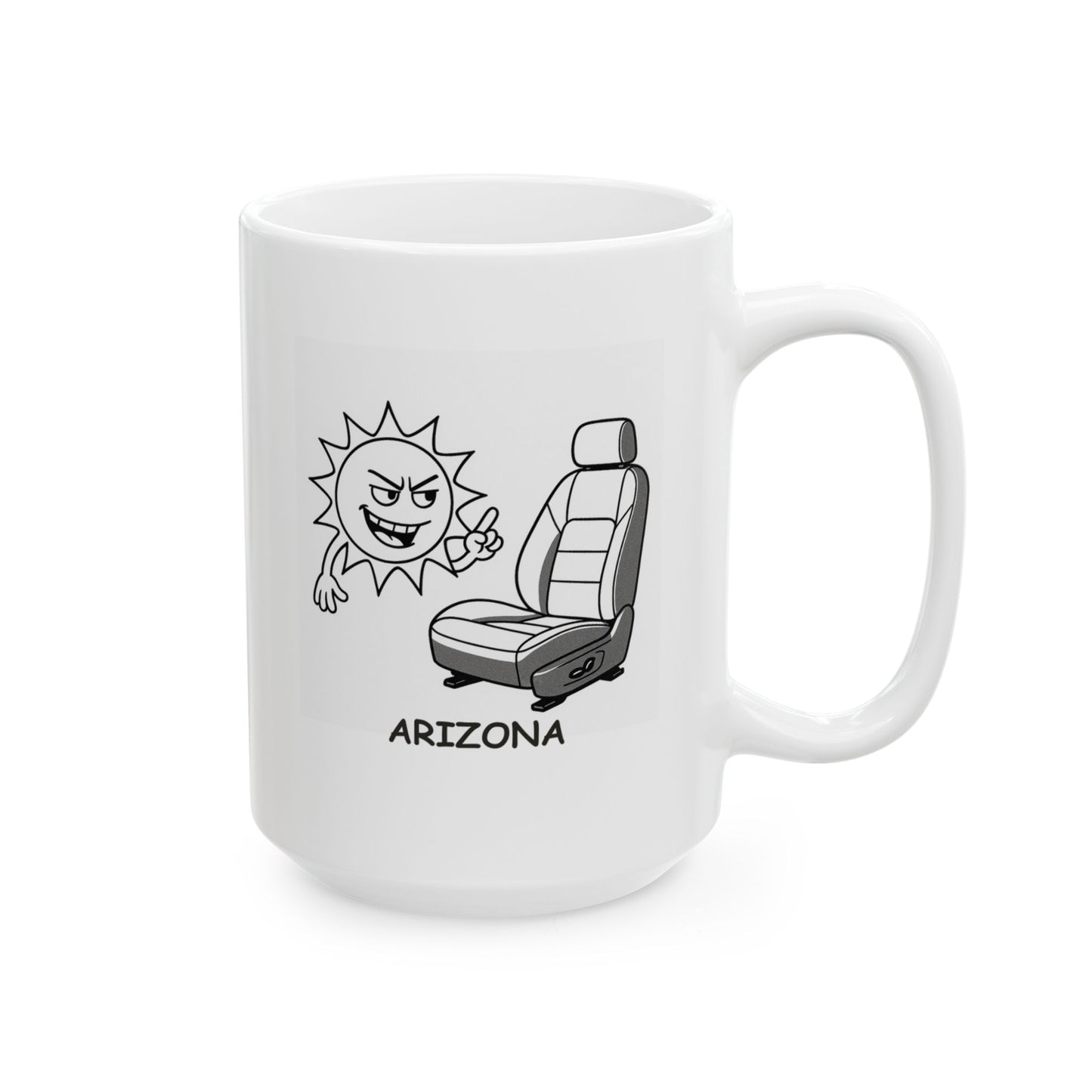 "If you think it’s hot now, wait until you try to make a car seat out of leather." Ceramic Mug - 11oz & 15oz - 13192