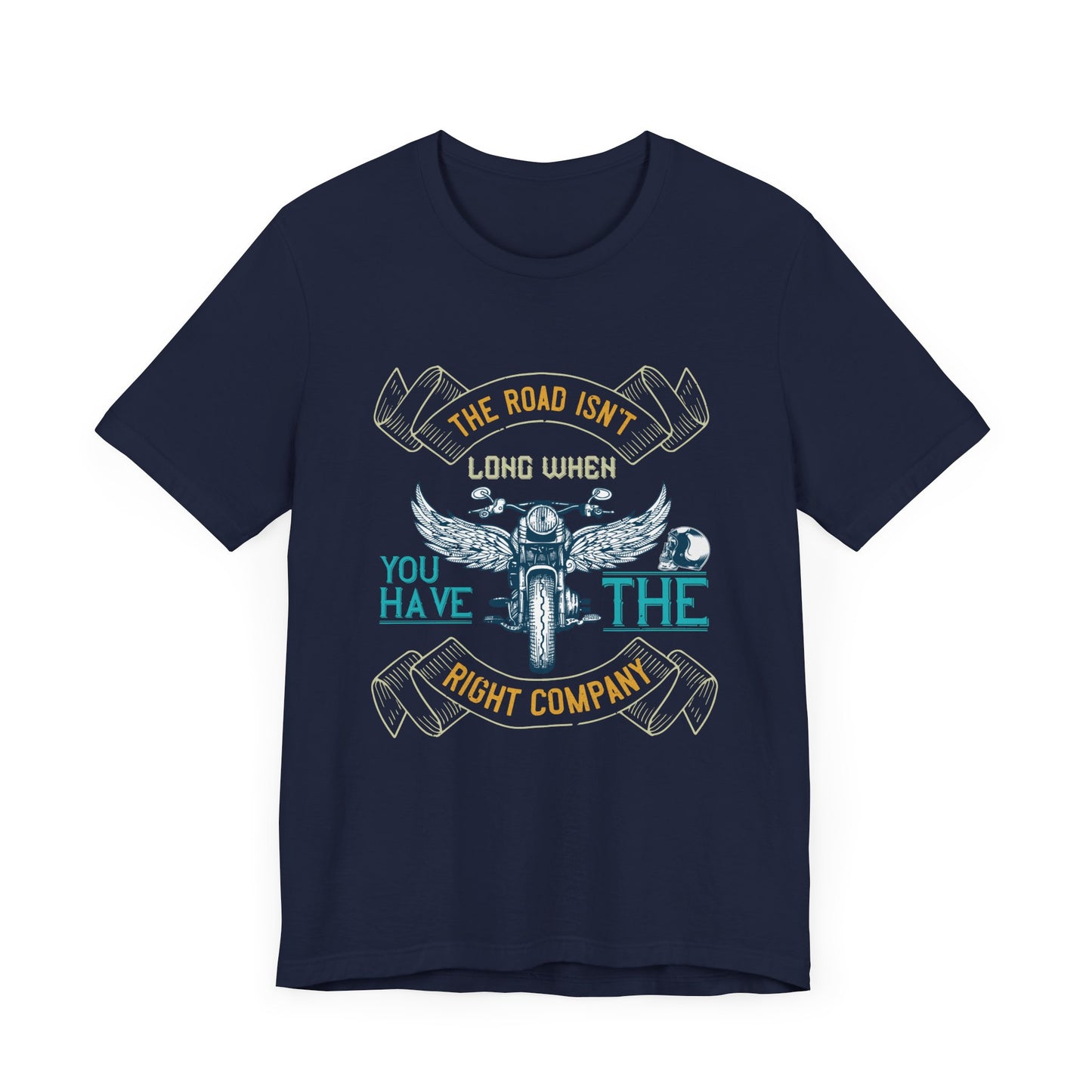 The Road Isn’t Long When You Have the Right Company - Unisex Jersey Short Sleeve Tee