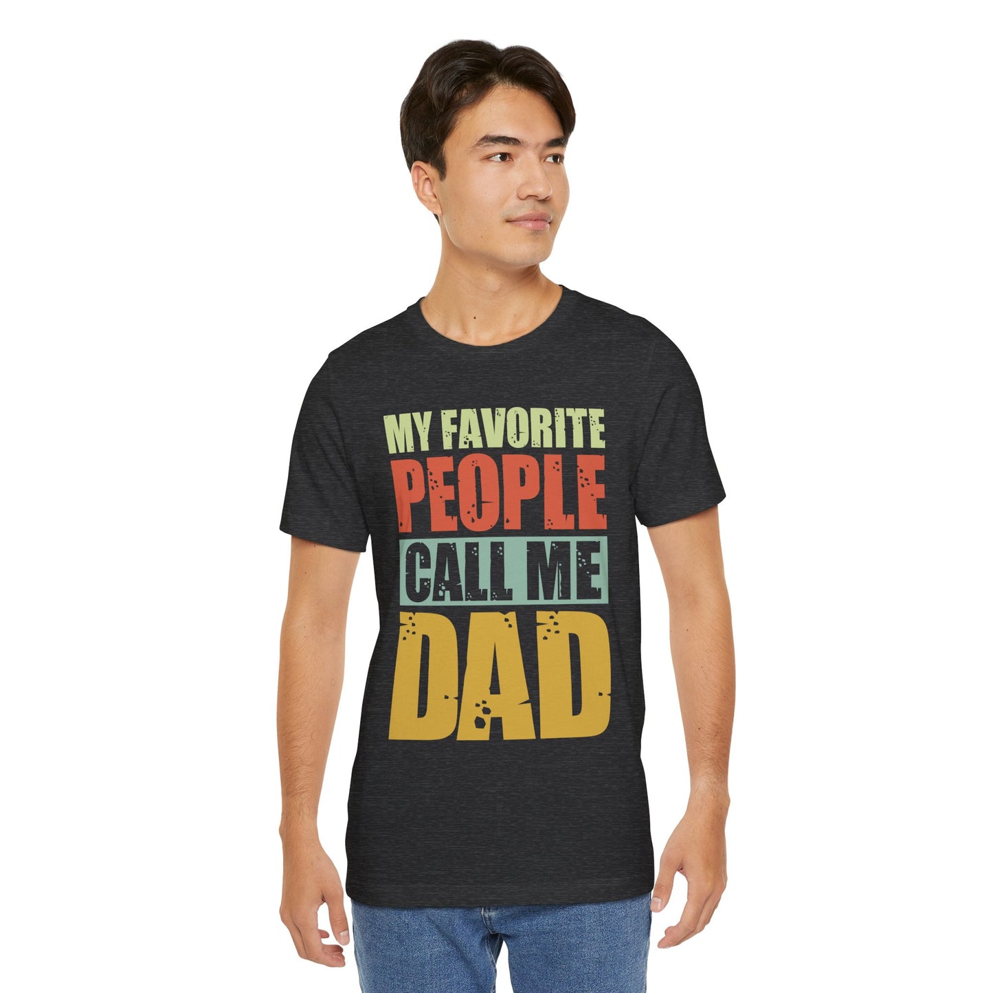 My Favorite People Call Me Dad - Unisex Jersey Short Sleeve Tee - 13727
