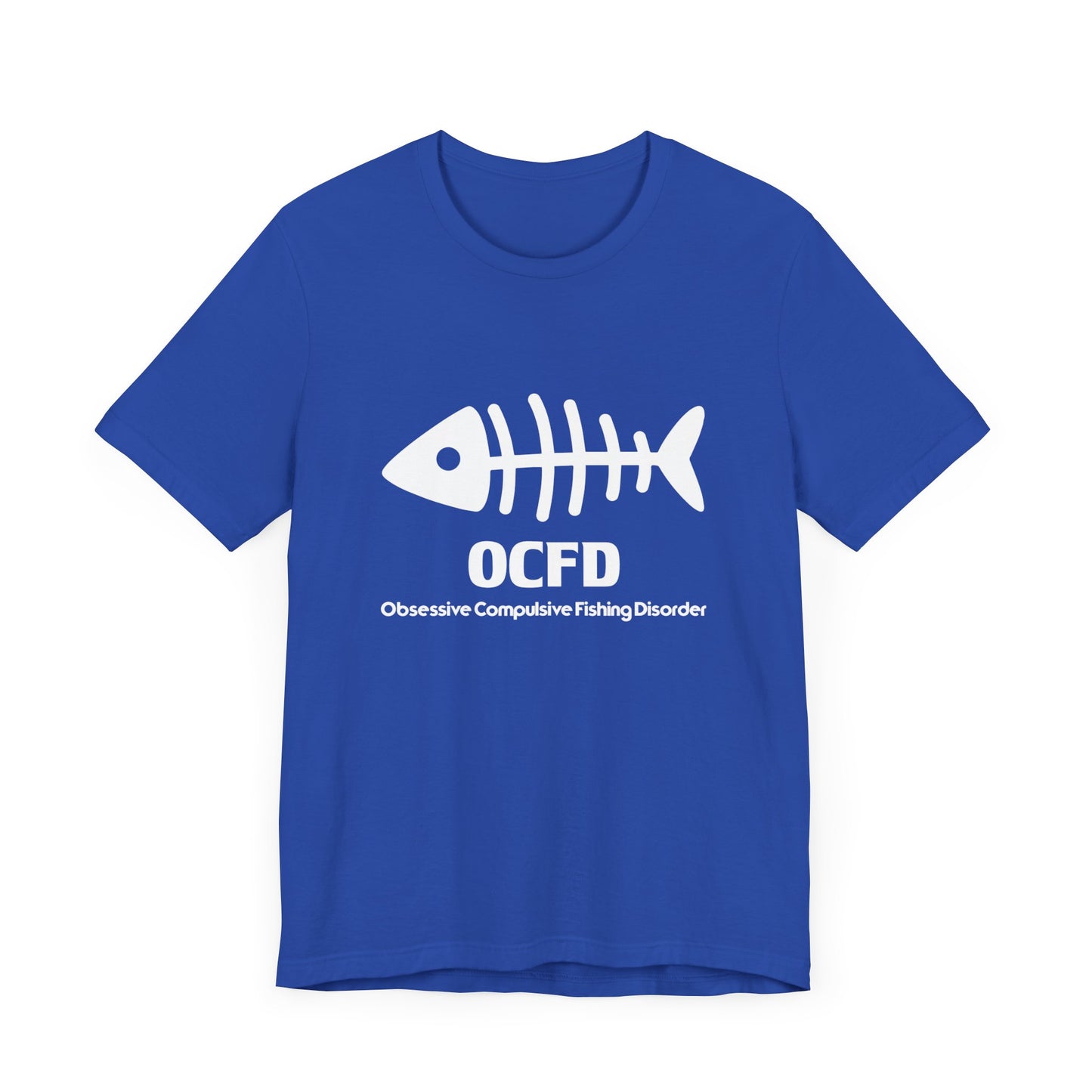 OCFD - Obsessive Compulsive Fishing Disorder - Unisex Jersey Short Sleeve Tee