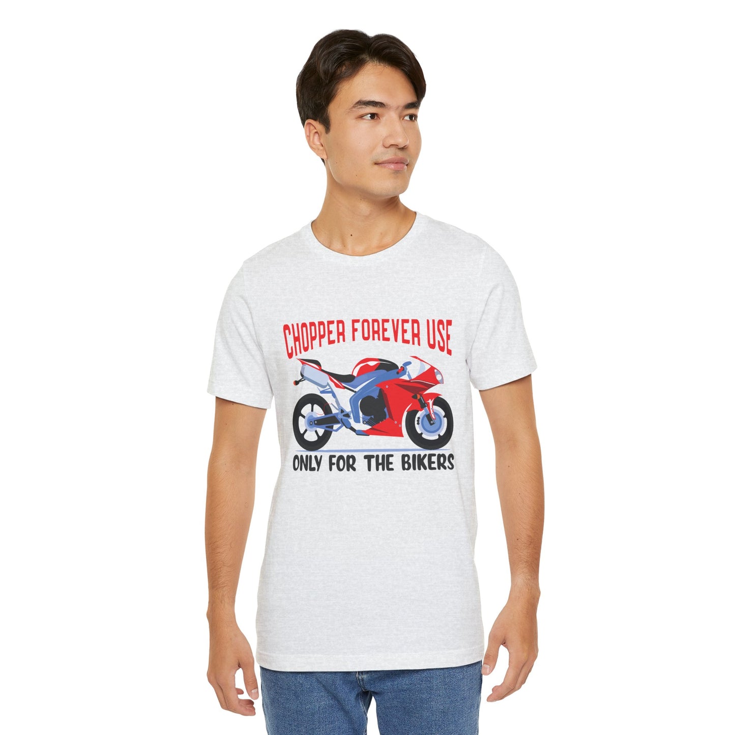 Chopper Forever Use, Only For the Bikers - Unisex Jersey Short Sleeve Tee - 13558
