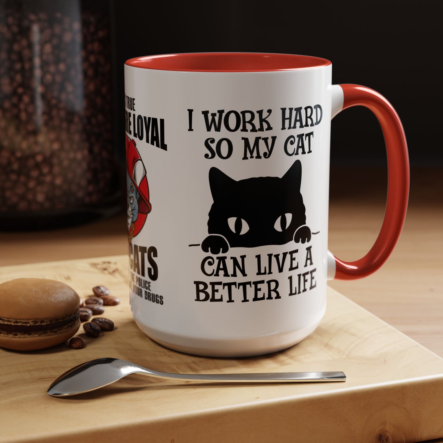 It's True Dogs Are Loyal, But Cats Don't Tell The Police Where You Hide Your Things - Accent Coffee Mug (11, 15oz)