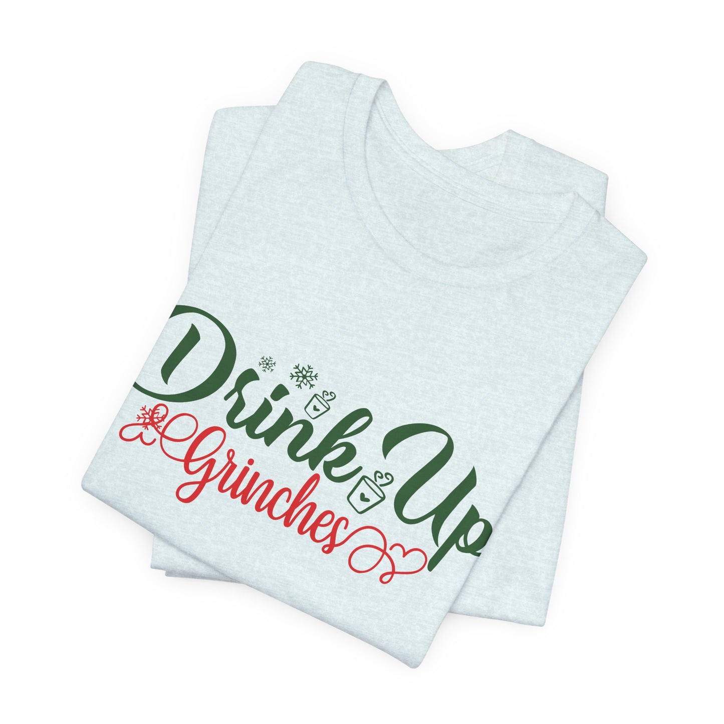 Drink Up Grinches - Unisex Jersey Short Sleeve Tee