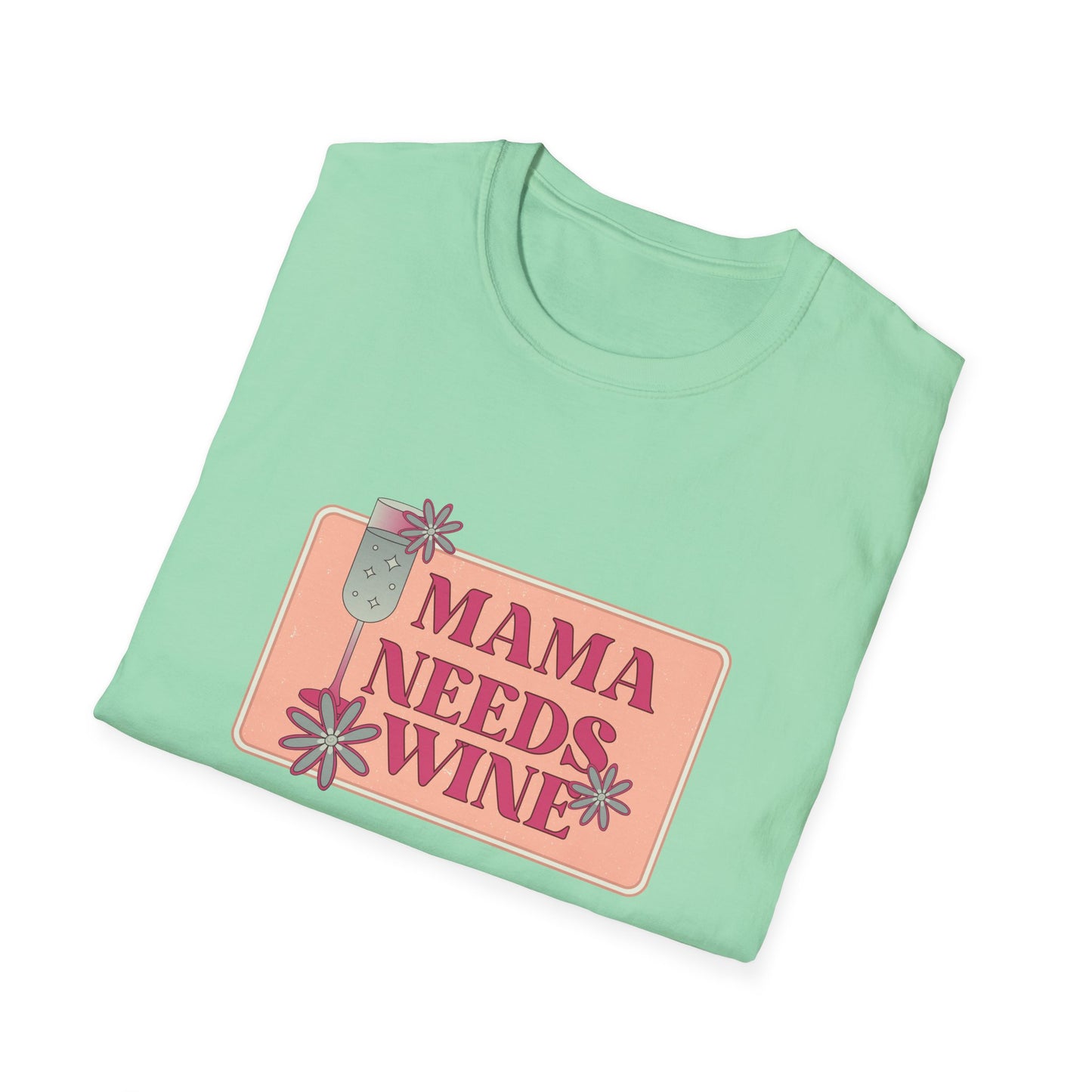 Mama Need Wine - Unisex Softstyle T-Shirt - 11778