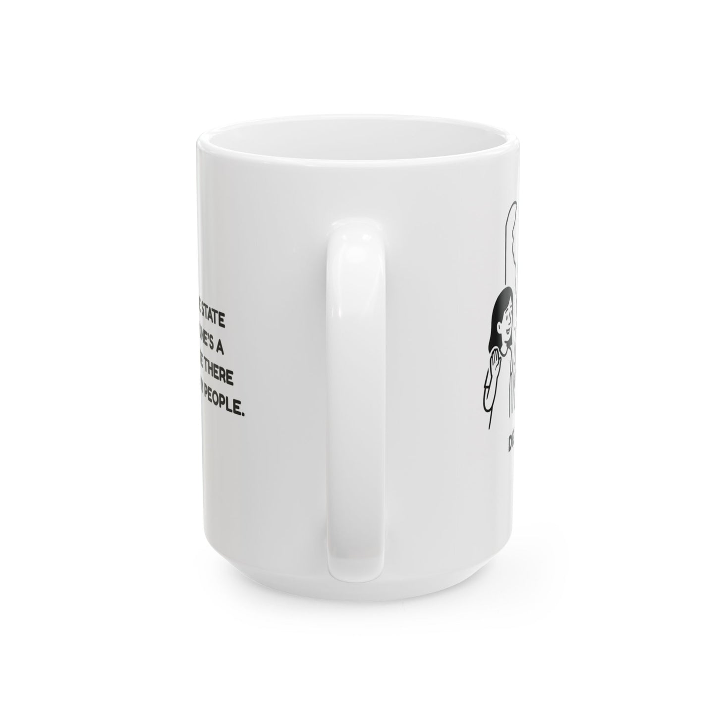 "Delaware: The state where everyone’s a local… because there are only so many people." Ceramic Mug - 14119