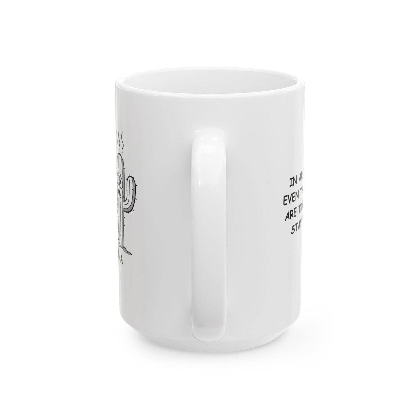 "In Arizona, even the cacti are trying to stay cool." Ceramic Mug, (11oz, 15oz) - 13194