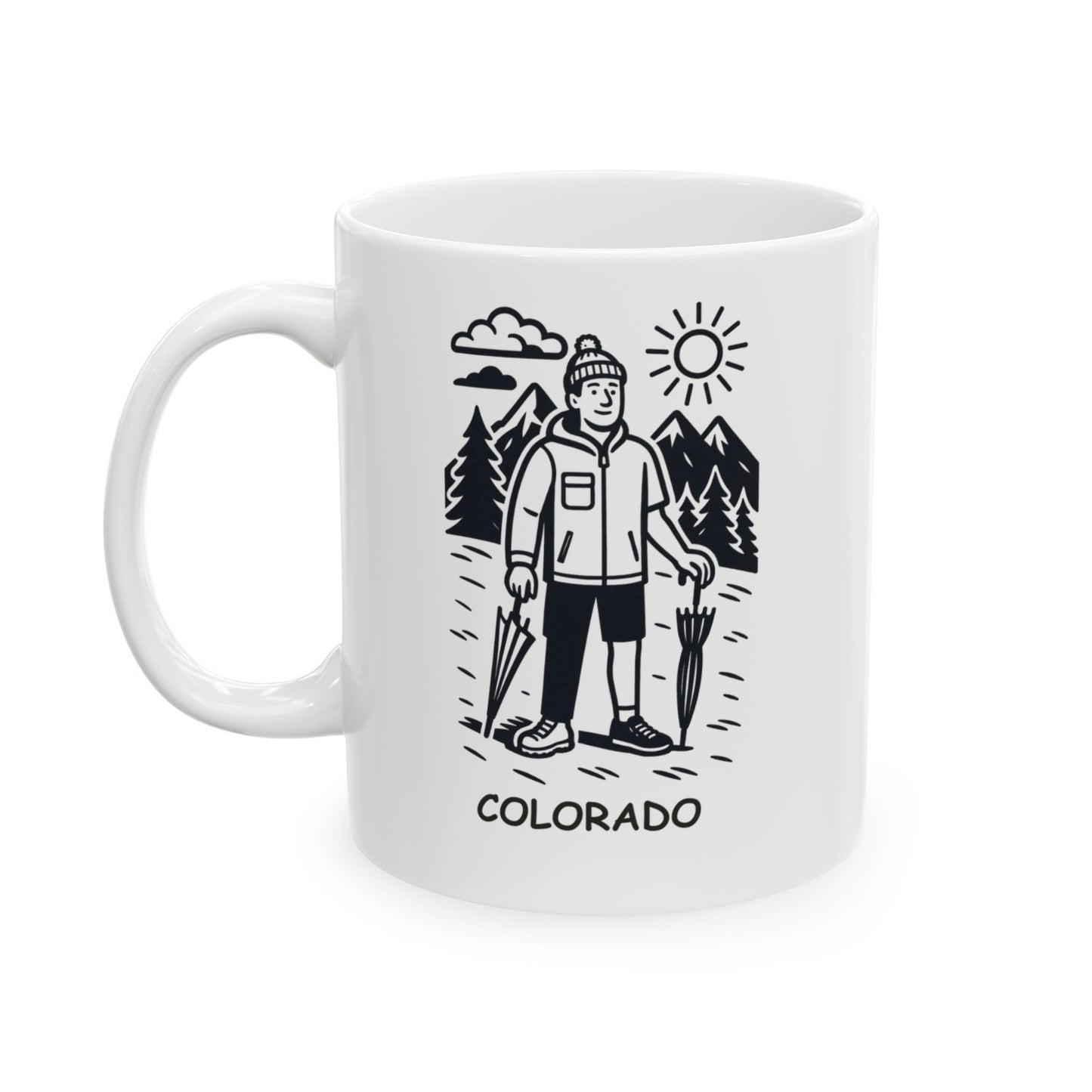 "In Colorado, we’re always prepared for a snowstorm… and a sunshine comeback." Ceramic Mug - 13508