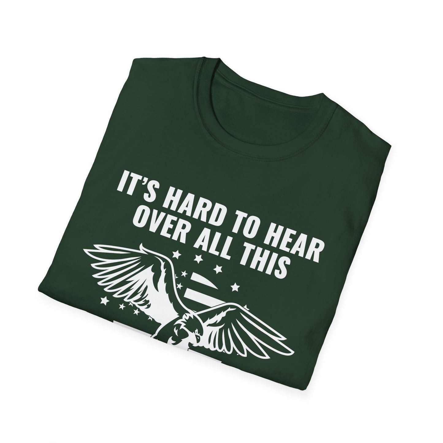 "It's Hard to Hear Over All This - Freedom" Unisex T-Shirt, Casual Graphic Tee, Gift for Veterans, Patriotic Apparel, Everyday Wear, Fourth of July - 13657