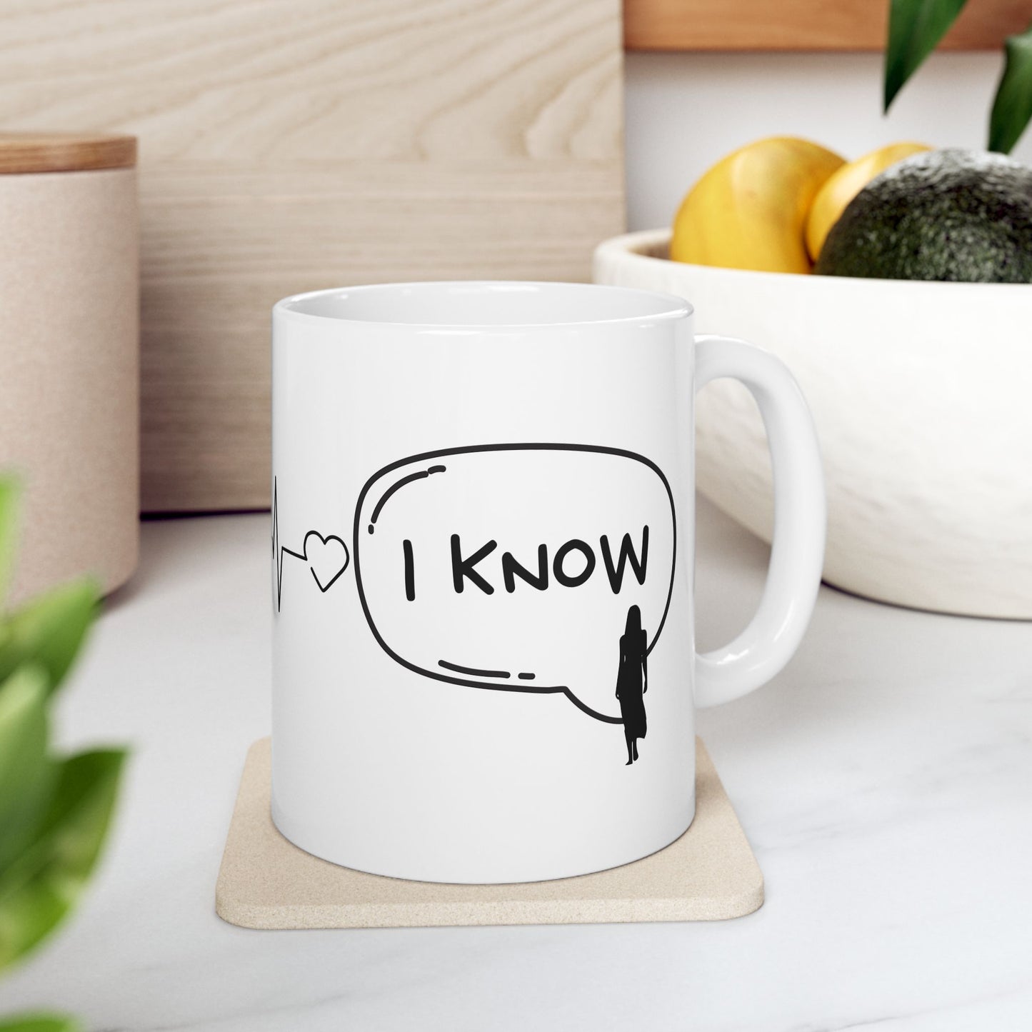 I Love You, I Know - Ceramic Mug, (11oz, 15oz)