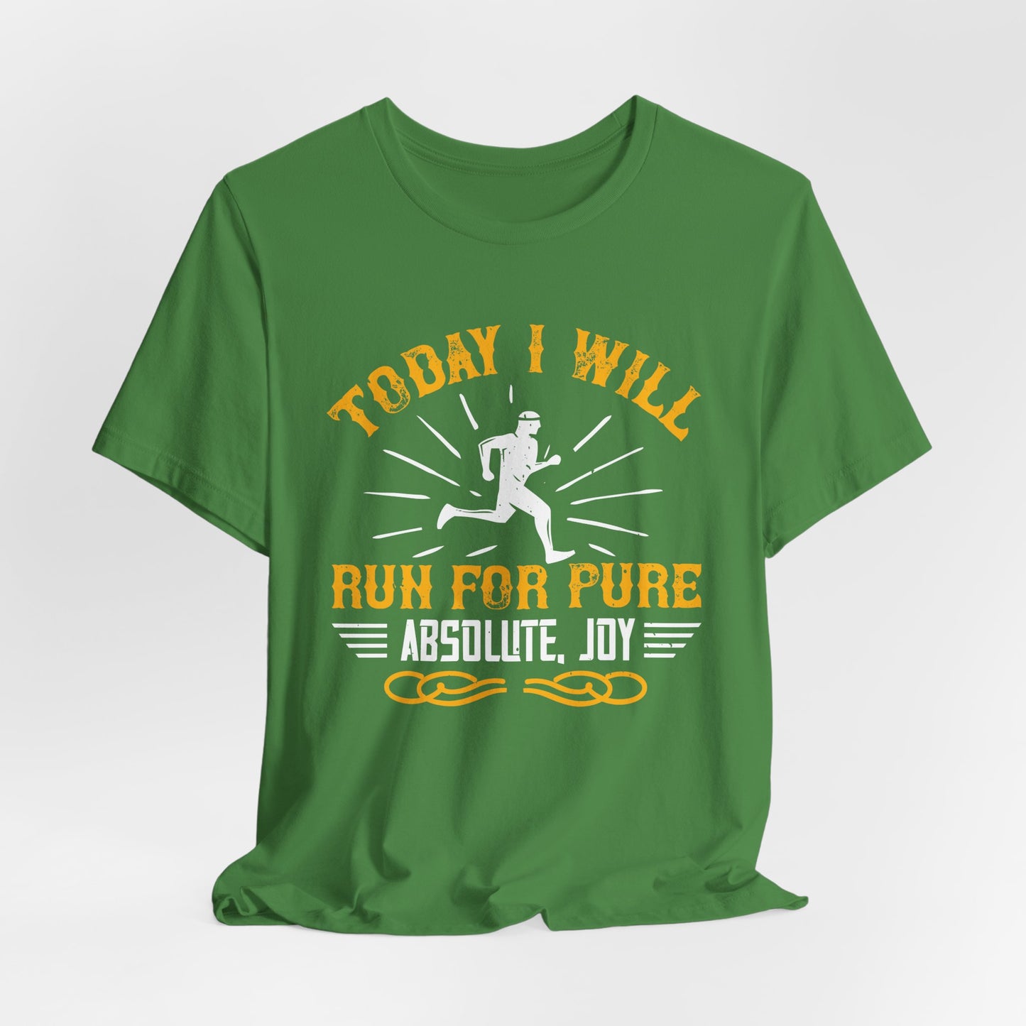 Today I Will Run For Pure, Absolute, Joy - Unisex Jersey Short Sleeve Tee