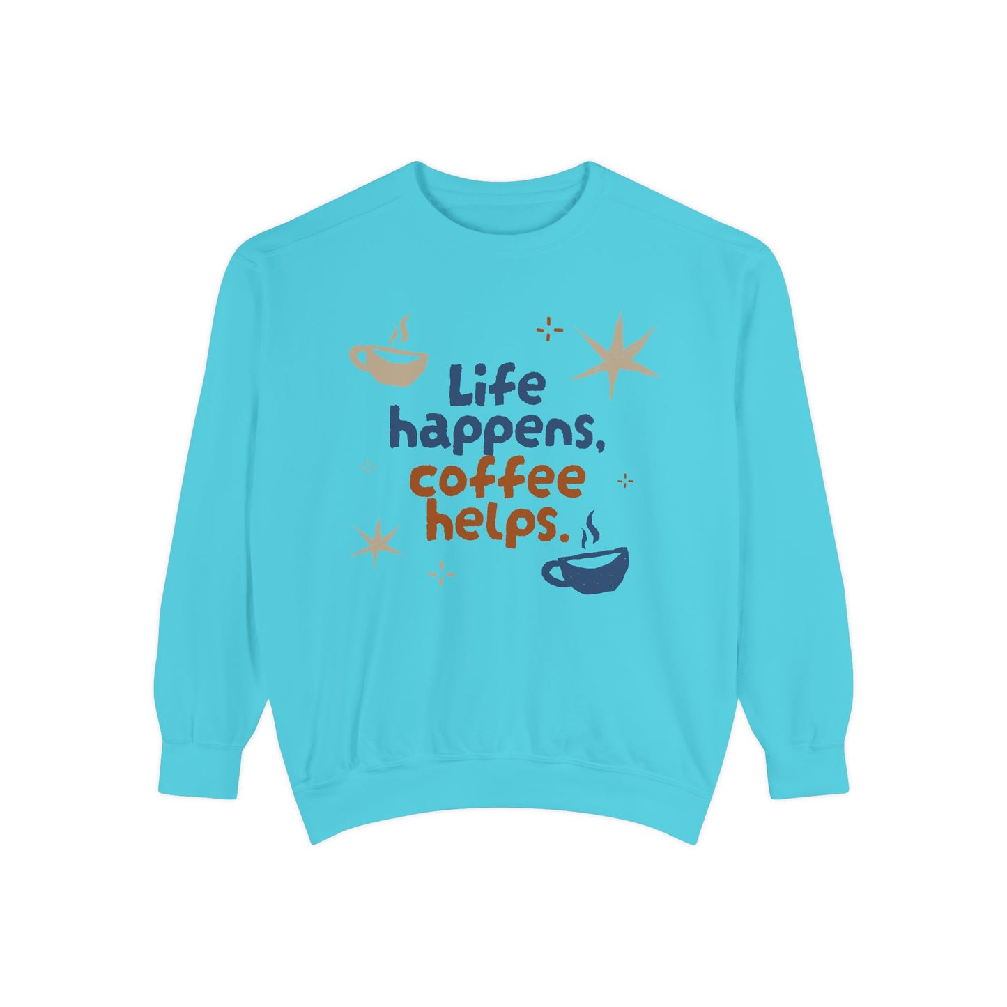 Life Happens, Coffee Helps - Unisex Garment-Dyed Sweatshirt - 11322