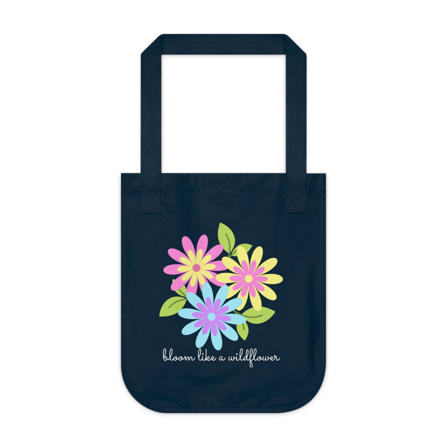 Bloom Like A Wildflower - Organic Canvas Tote Bag - 10193