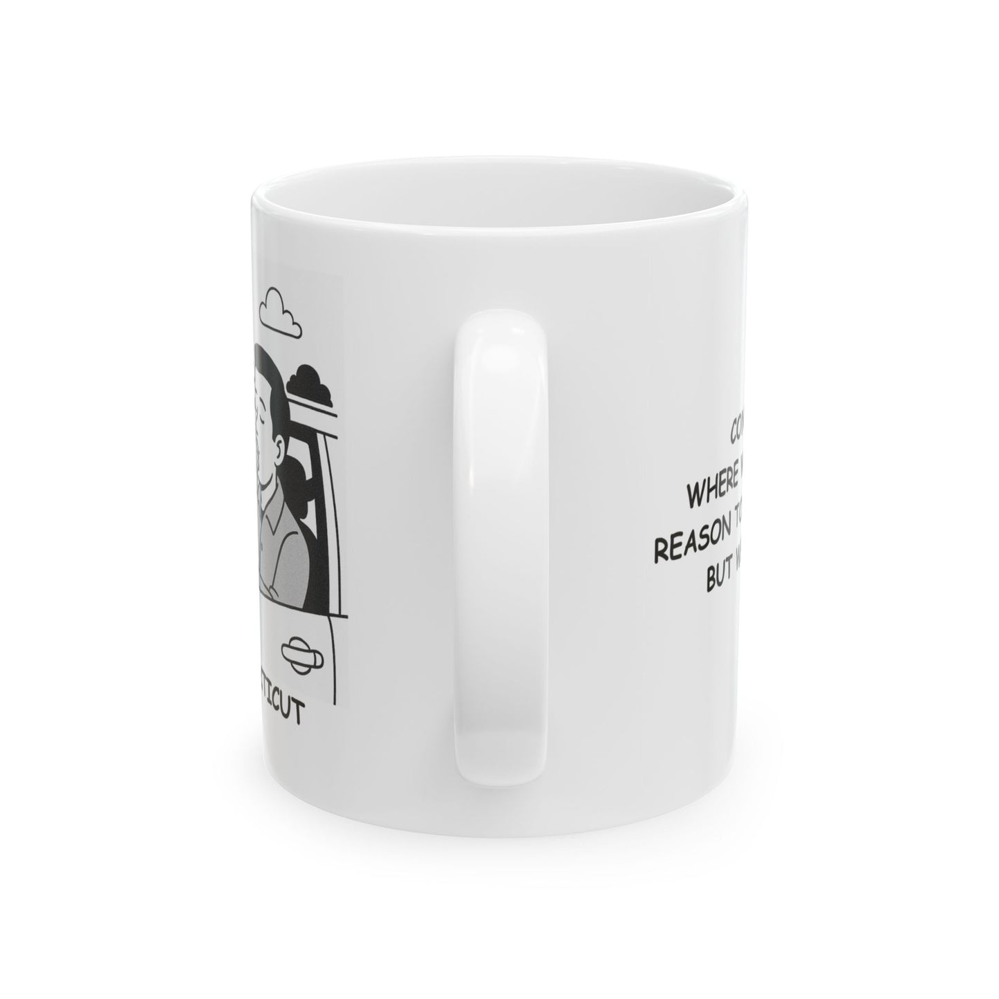 "Connecticut: Where we don’t need a reason to stop for coffee, but we do anyway." Ceramic Mug - 13889