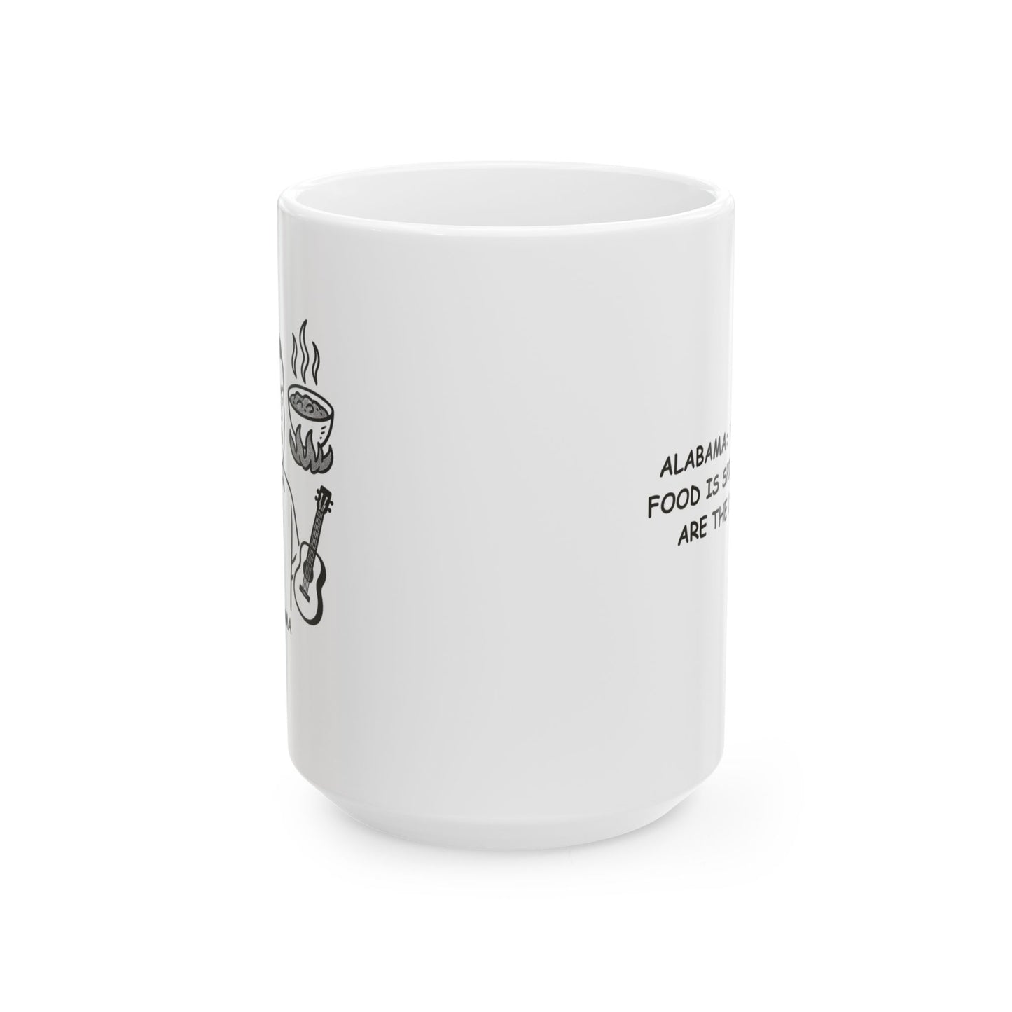 "Alabama: Where the food is spicy, and so are the debates." Ceramic Mug - 12787