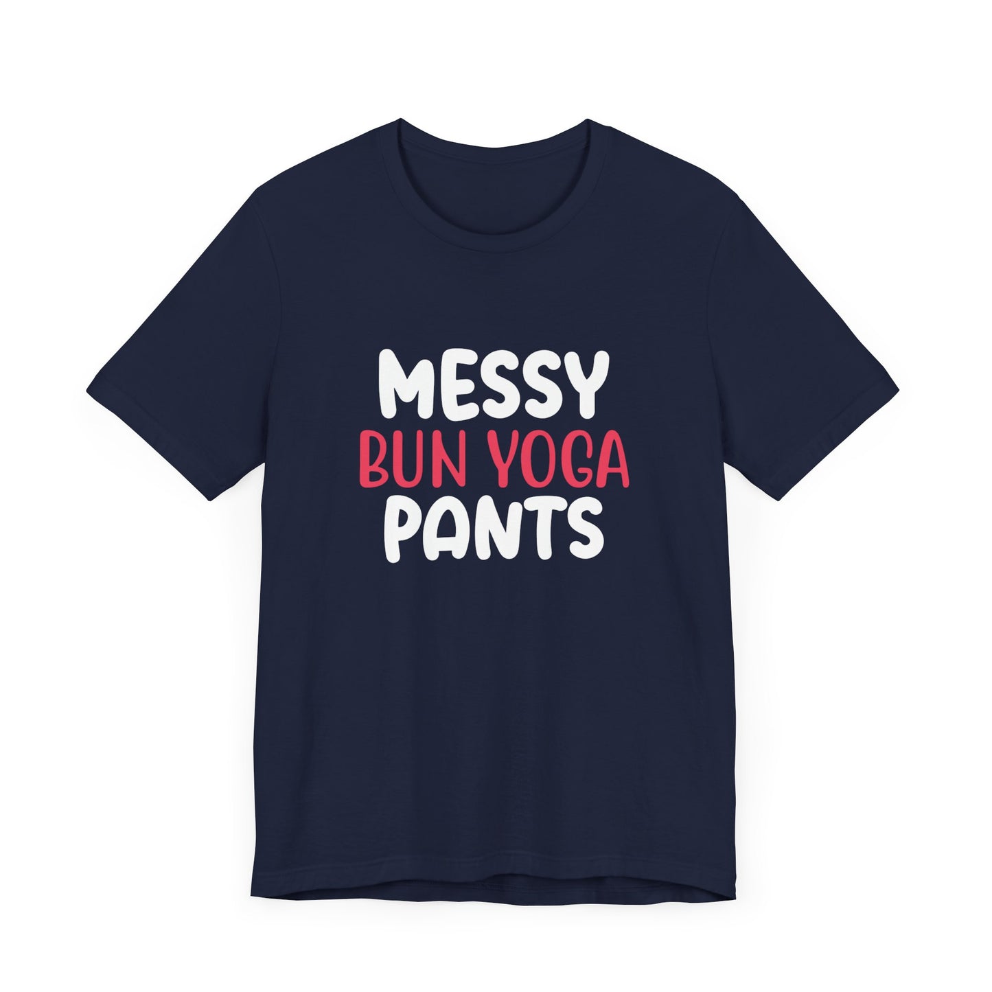 Messy Bun, Yoga Pants - Unisex Jersey Short Sleeve Tee