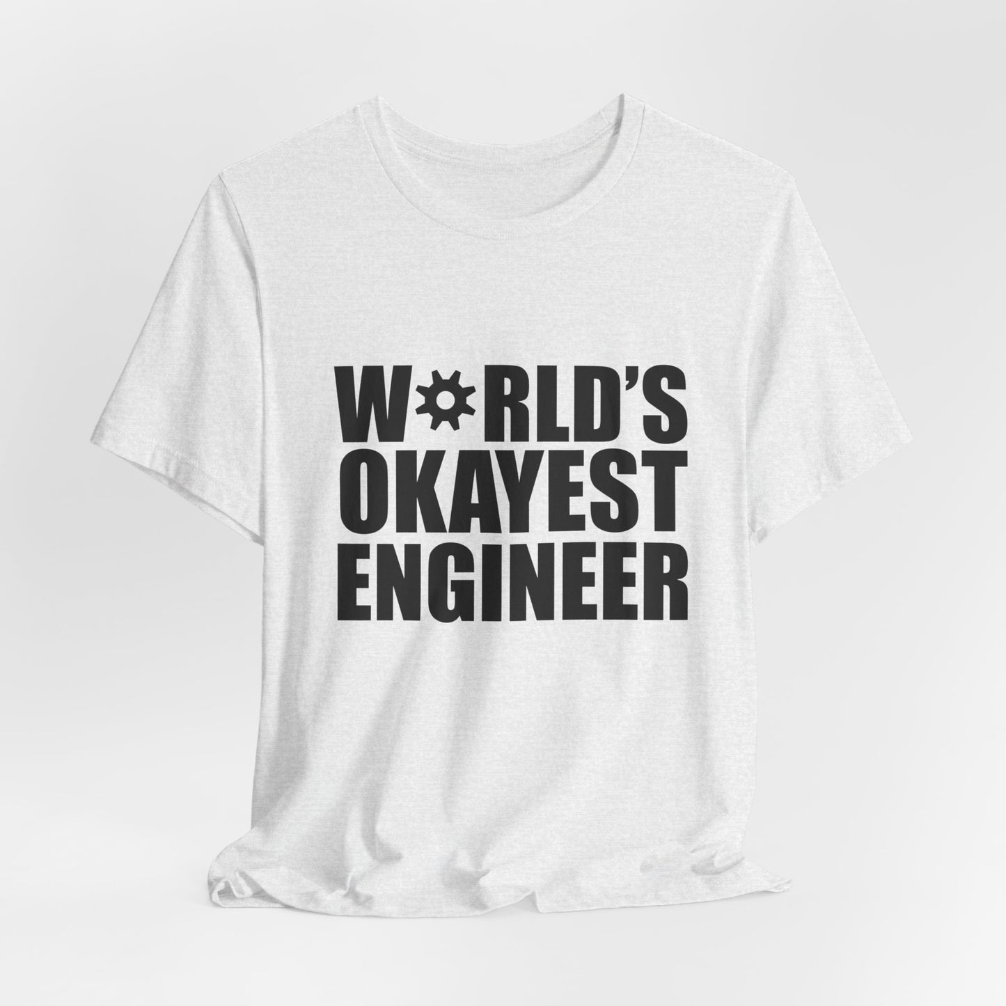 Engineer: World's Okayest Engineer - Unisex Jersey Short Sleeve Tee - 13664