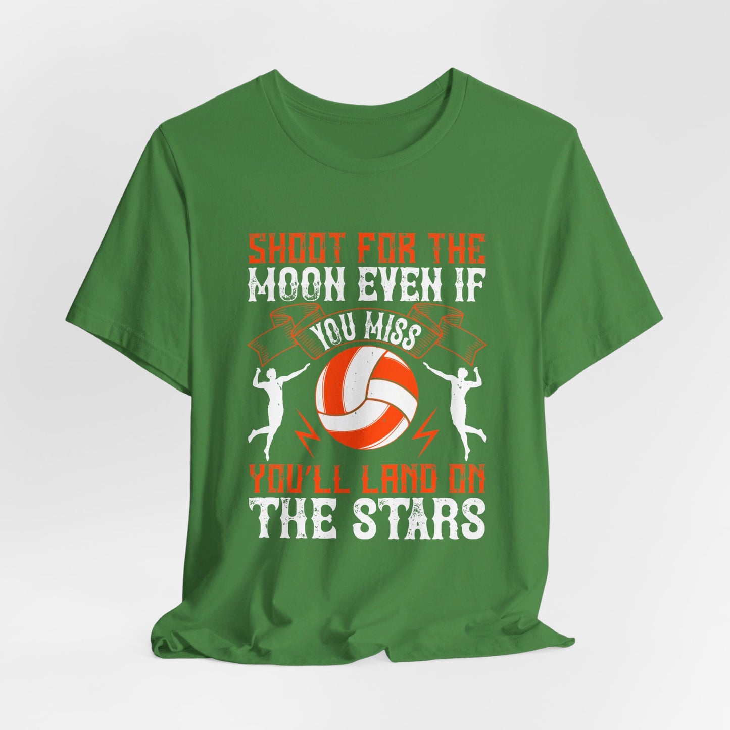 Volleyball: Shoot for the Moon, Even If You Miss You’ll Land on the Stars - Unisex Jersey Short Sleeve Tee