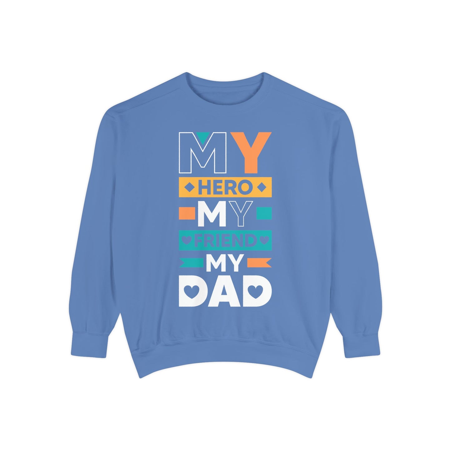 "My Hero, My Friend, My Dad" Garment-dyed Sweatshirt - 12906