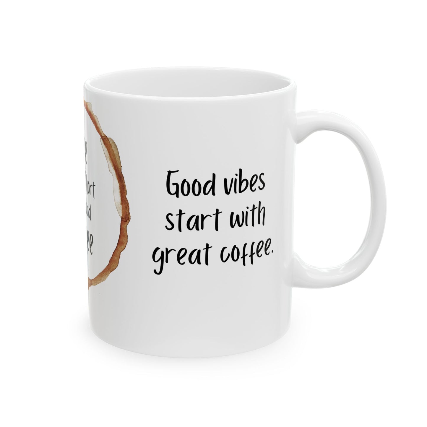 Life is Too Short for Bad Coffee - Ceramic Mug, (11oz, 15oz) - 11329