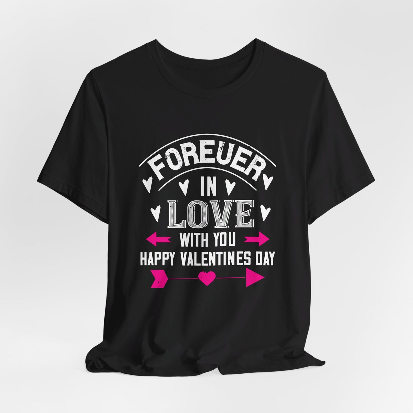 Forever in Love with You, Happy Valentine’s Day - Unisex Jersey Short Sleeve Tee