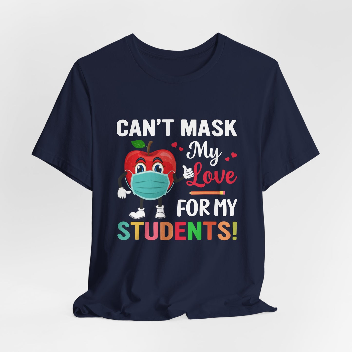 Teacher: Can't Mask My Love For My Students - Unisex Jersey Short Sleeve Tee