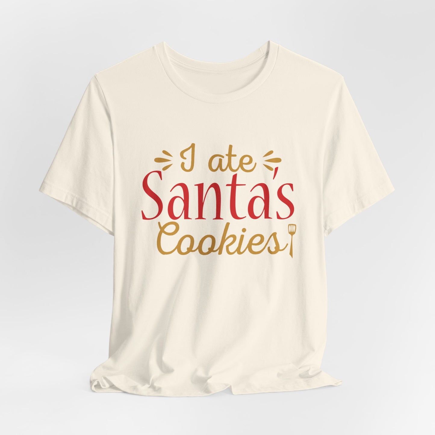 I Ate Santa's Cookies - Unisex Jersey Short Sleeve Tee