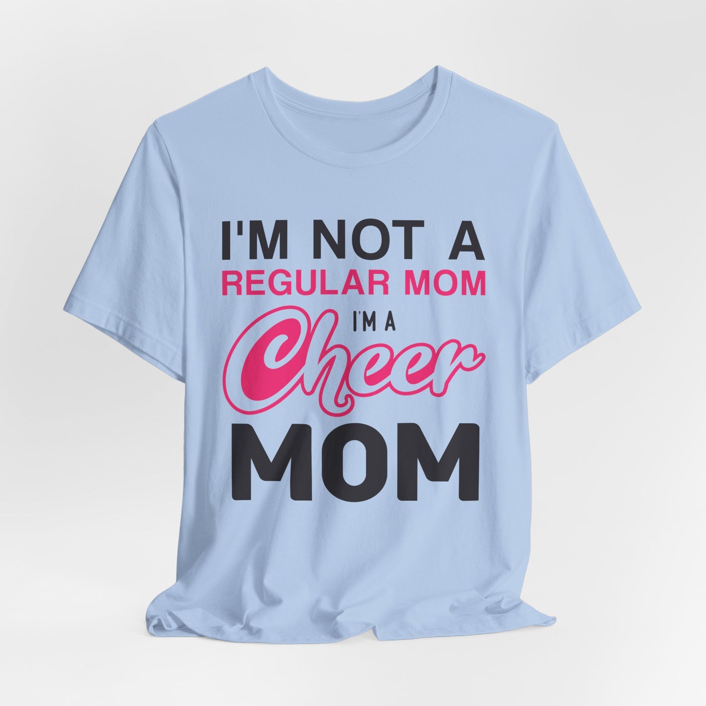 I'm Not A Regular Mom, I'm A Cheer Mom - Unisex Jersey Short Sleeve Tee - 13042