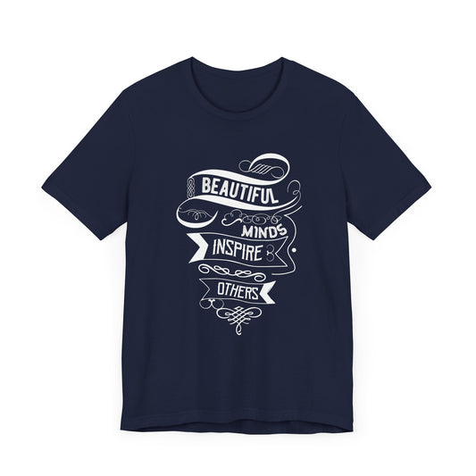 Motivational: Beautiful Minds Inspire Others - Unisex Jersey Short Sleeve Tee - 12454