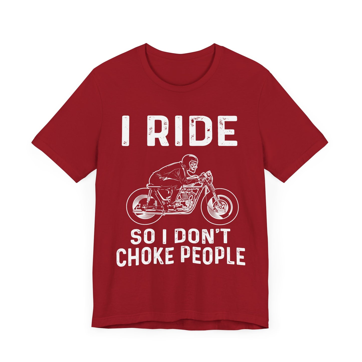 I Ride, I Don't Choke People - Unisex Jersey Short Sleeve Tee - 13255