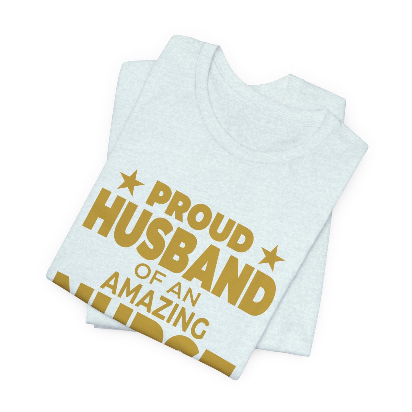 Proud Husband Of An Amazing Nurse - Unisex Jersey Short Sleeve Tee - 13358