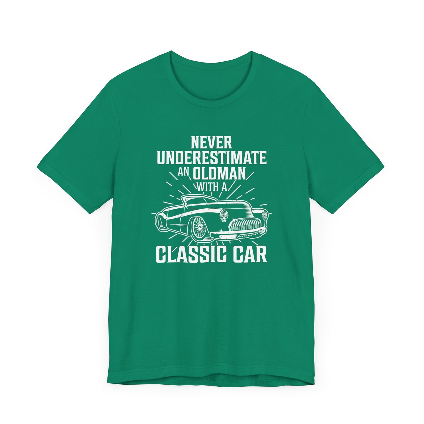 Never Underestimate An Old Man With A Classic Car - Unisex Jersey Short Sleeve Tee