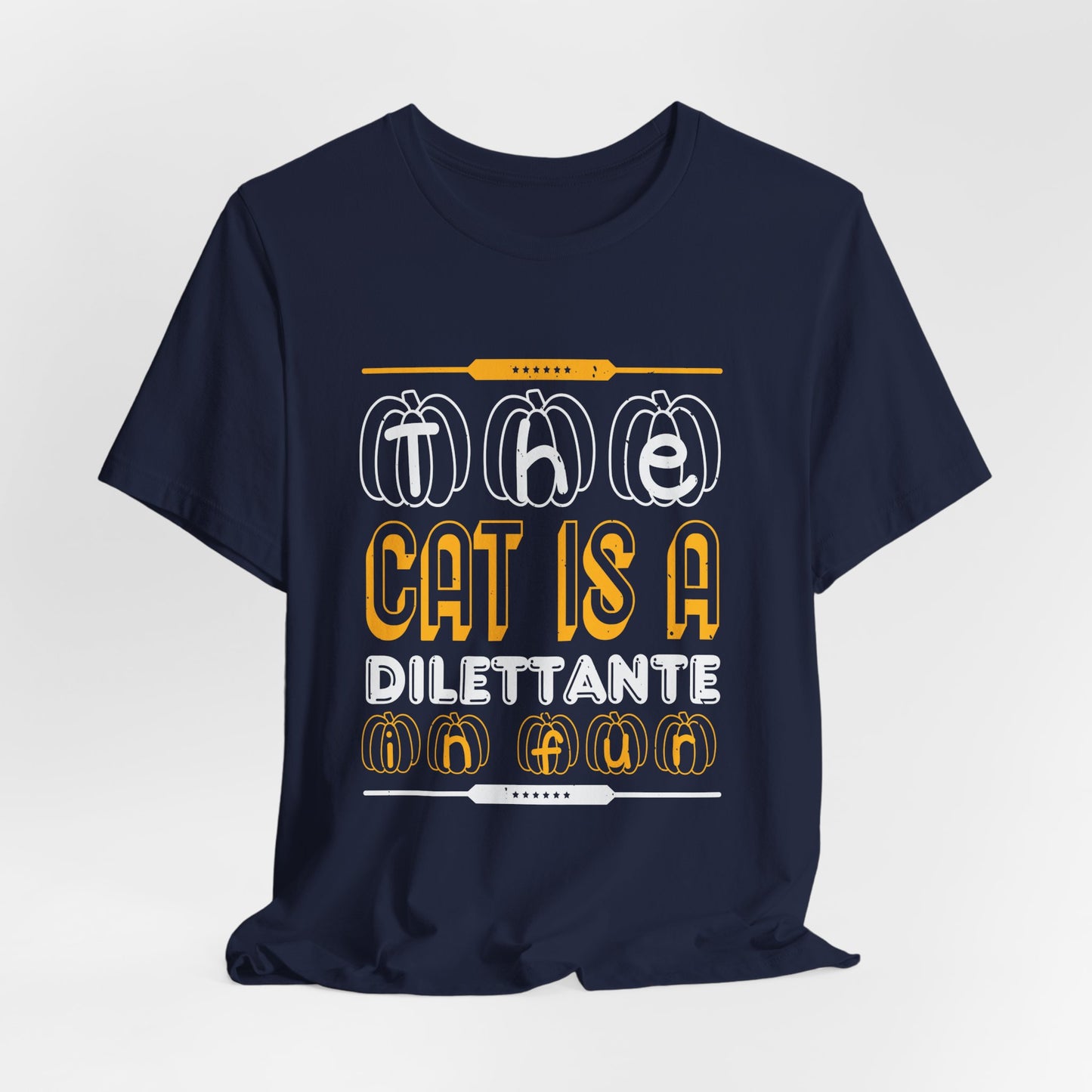 The Cat is a Dilettante in Fur - Unisex Jersey Short Sleeve Tee - 12516