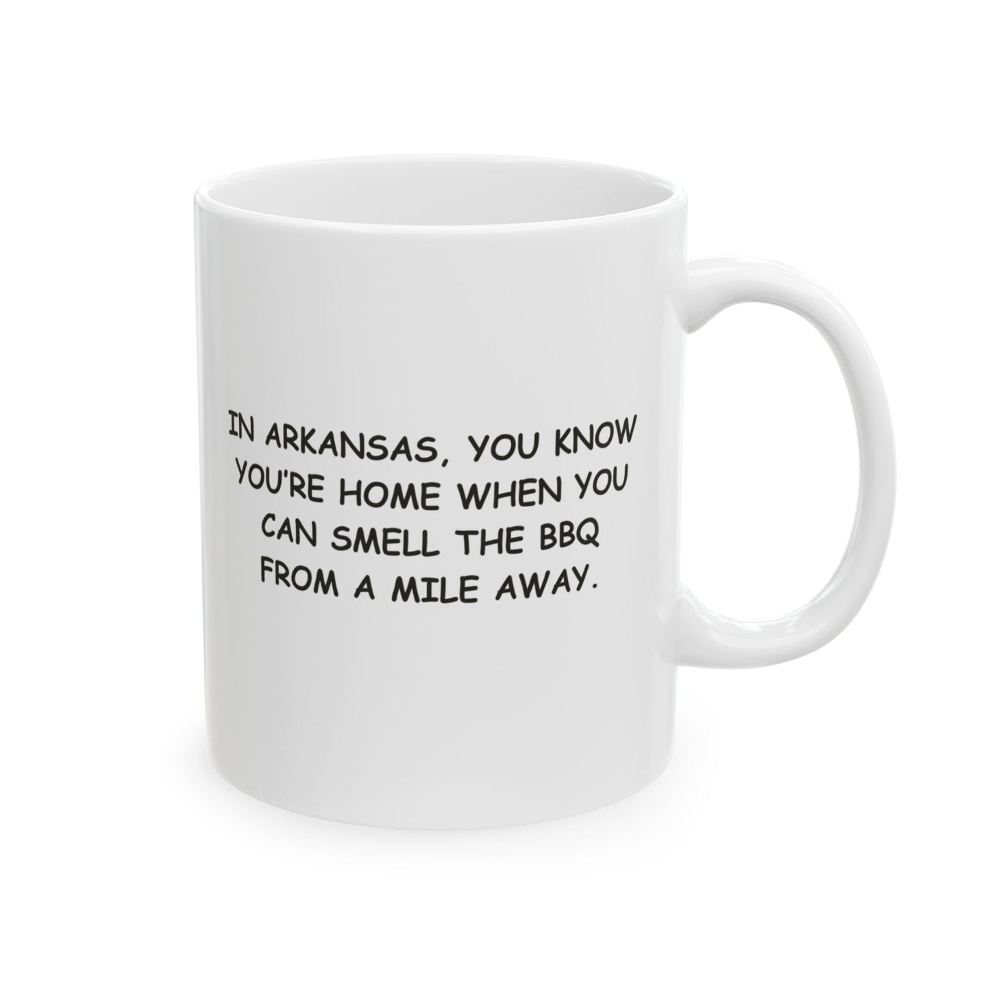 "In Arkansas, you know you’re home when you can smell the BBQ from a mile away." Ceramic Mug - 13342