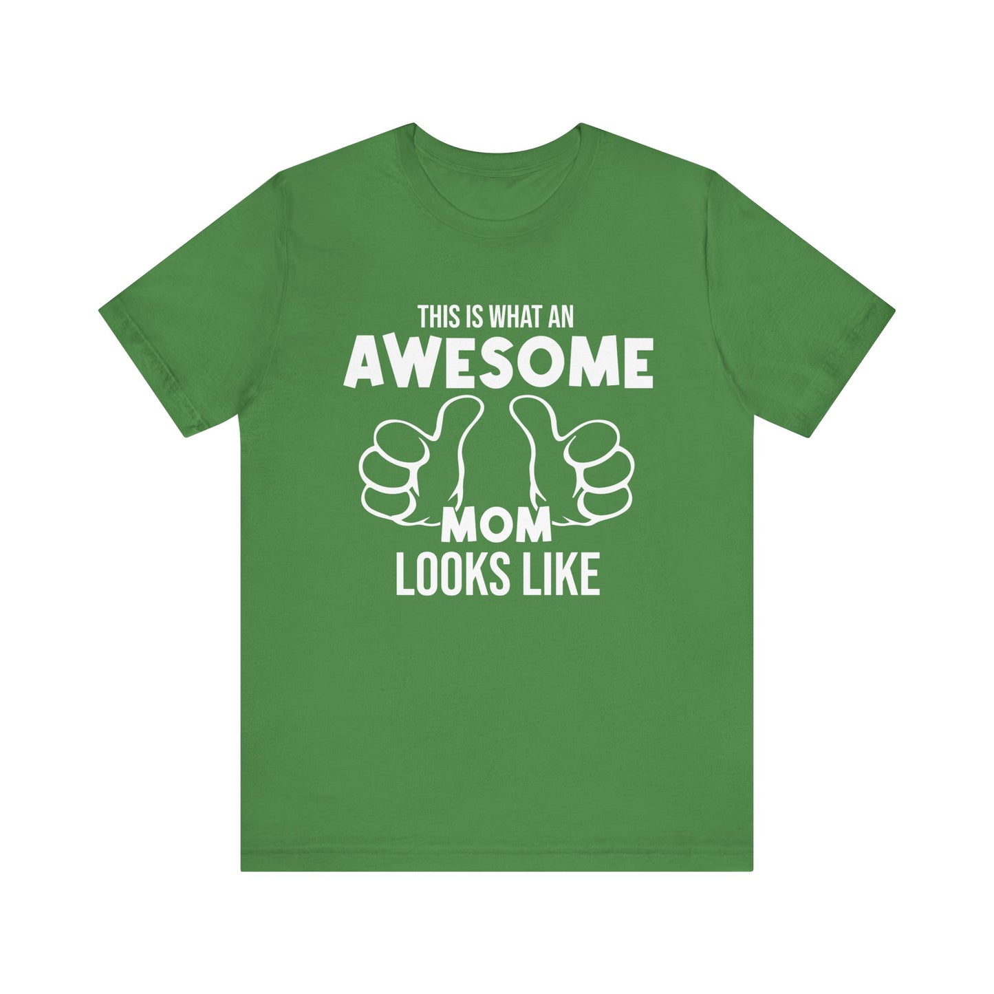 This Is What An Awesome Mom Looks Like - Unisex Jersey Short Sleeve Tee - 13040