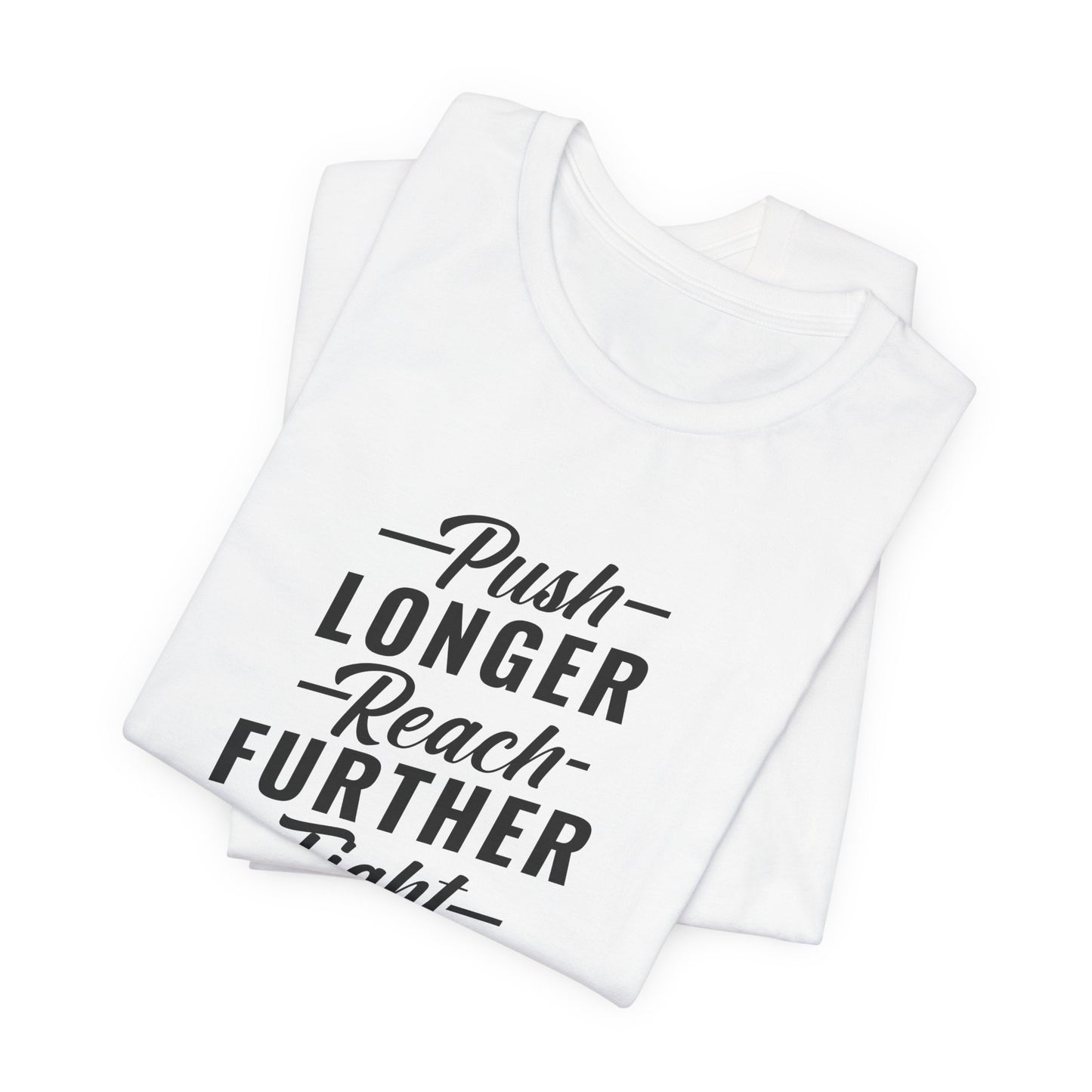 Motivational: Push Longer, Reach Further, Fight Harder Hustle  - Unisex Jersey Short Sleeve Tee