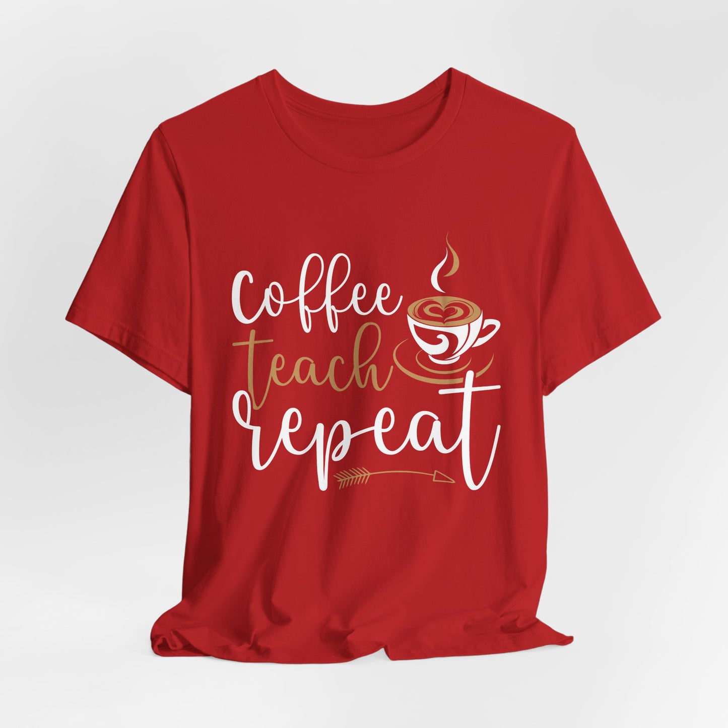 Teacher: Coffee Teach Repeat - Unisex Jersey Short Sleeve Tee - 13413