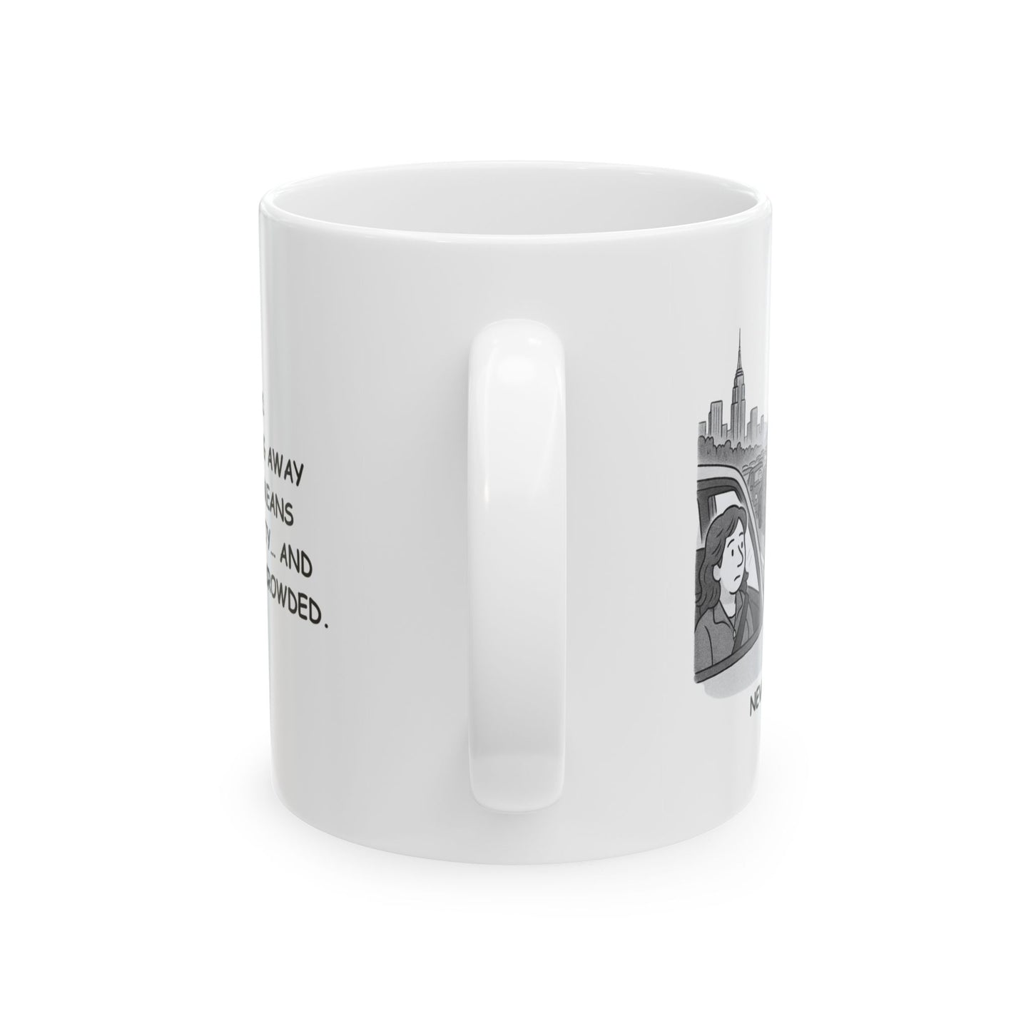 "New York: Where ‘getting away from it all’ means leaving the city… and even then, it’s crowded." Ceramic Mug – 11oz & 15oz – 12847