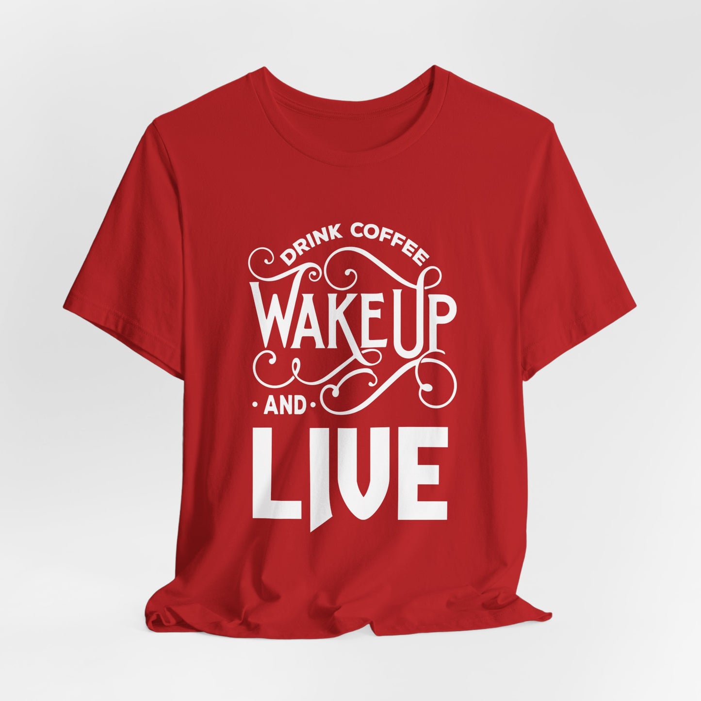 Drink Coffee, Wake up & Live - Unisex Jersey Short Sleeve Tee