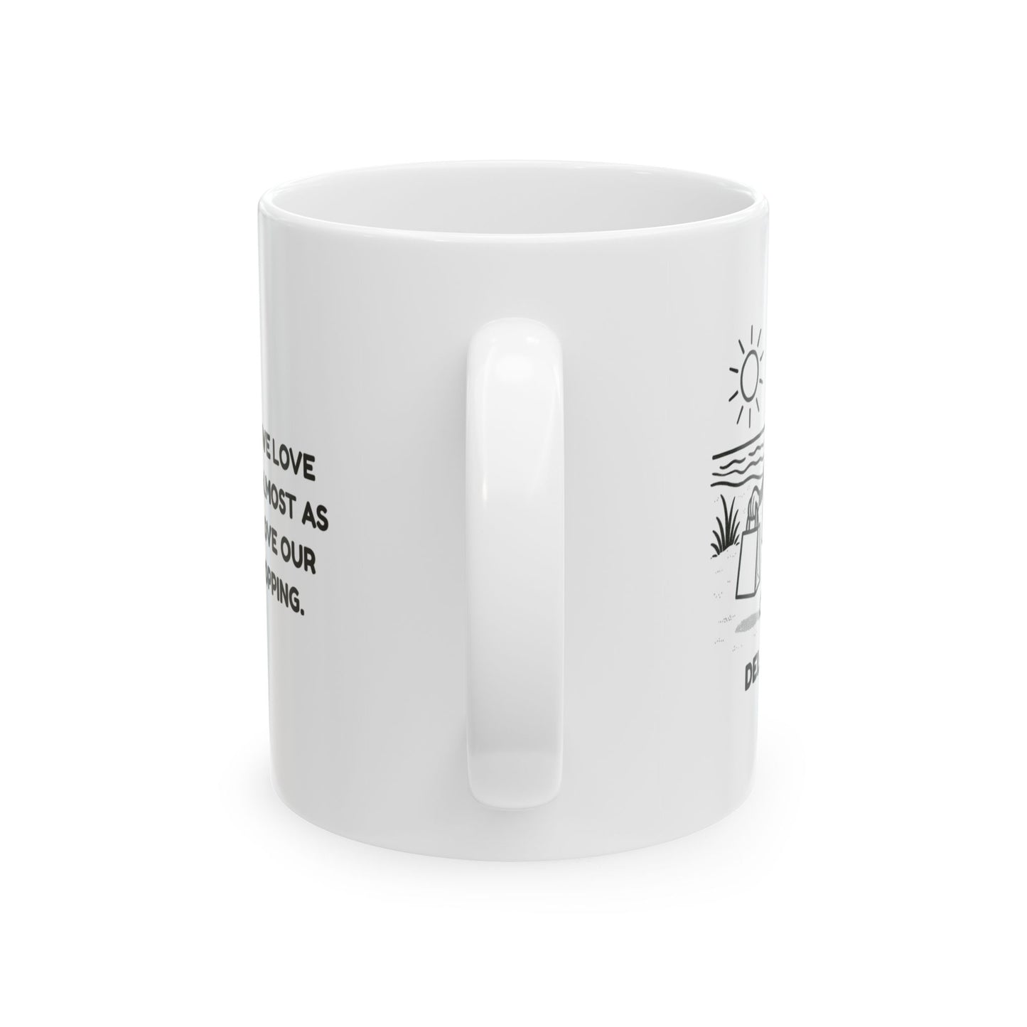 "In Delaware, we love our beaches almost as much as we love our tax-free shopping." Ceramic Mug - 14150