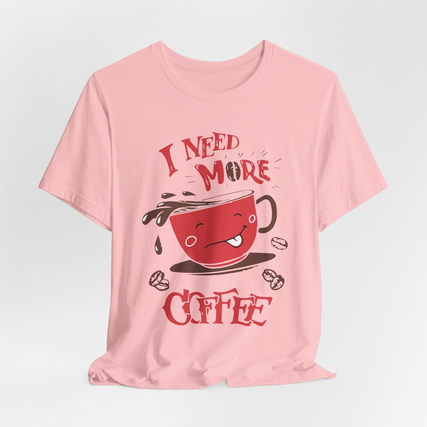 I Need More Coffee - Unisex Jersey Short Sleeve Tee