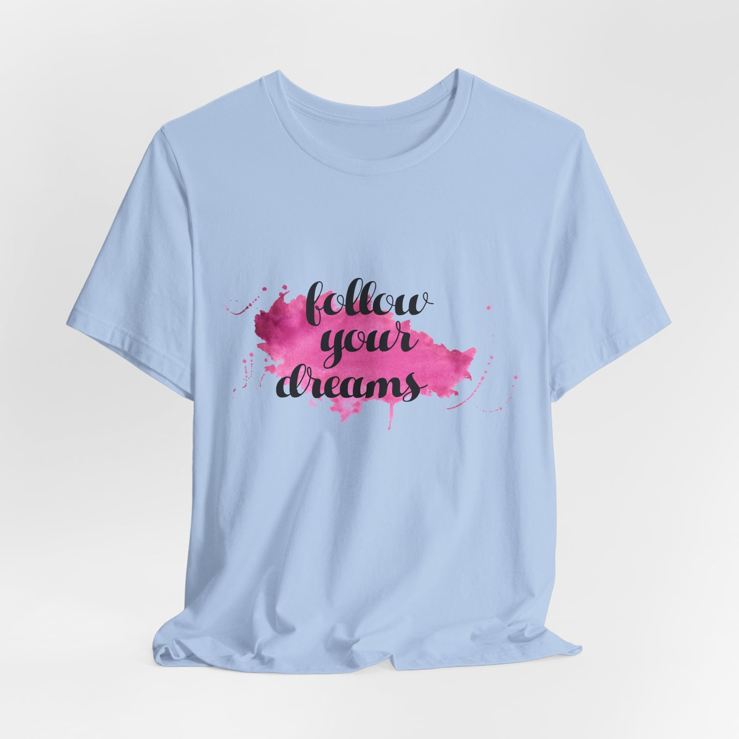 Motivational: Follow Your Dreams - Unisex Jersey Short Sleeve Tee - 12506
