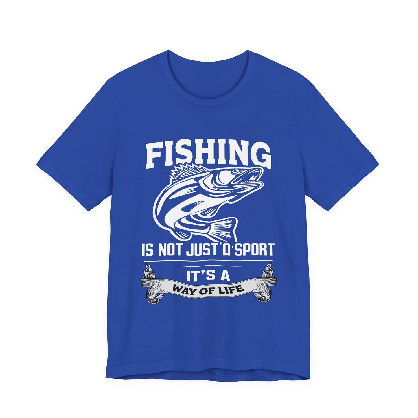 Fishing Is Not Just A Sport, It's A Way Of Life - Unisex Jersey Short Sleeve Tee - 14018