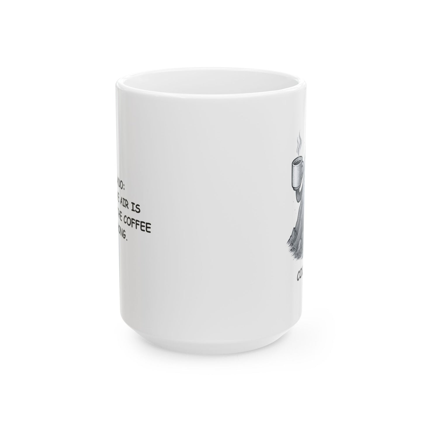"Colorado: Where the air is thin, but the coffee is strong." Ceramic Mug - 13423