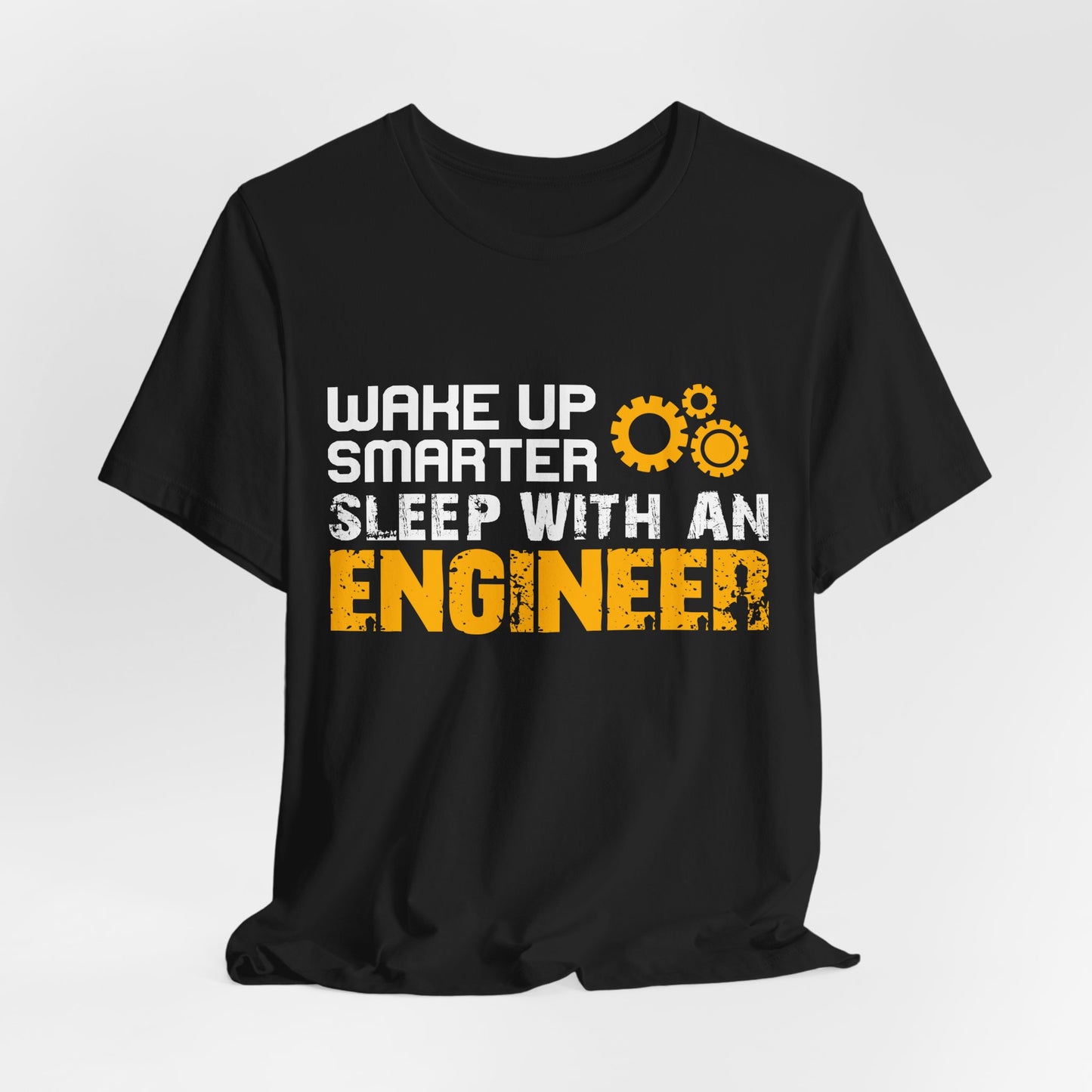 Wake Up Smarter, Sleep With An Engineer - Unisex Jersey Short Sleeve Tee - 13562