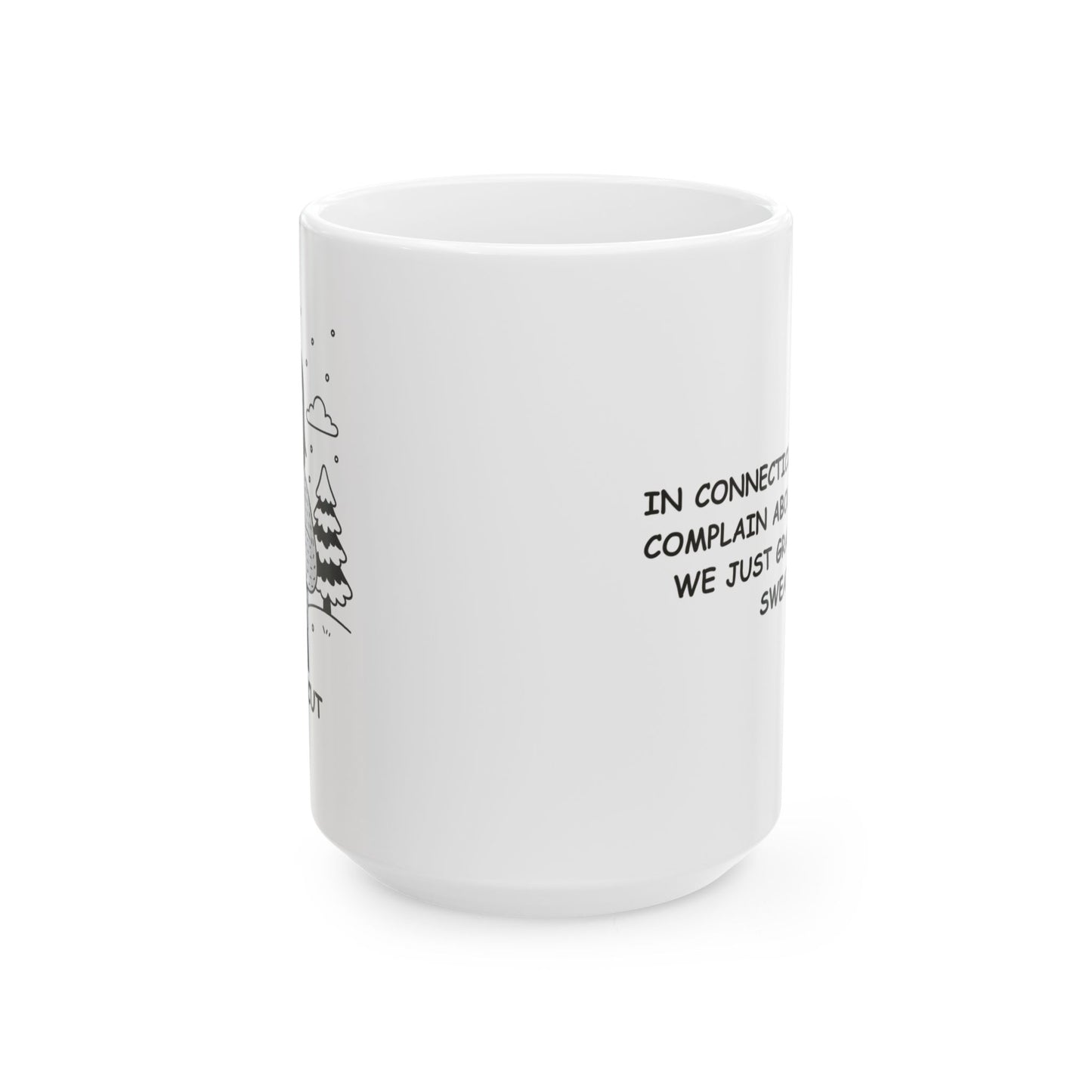 "In Connecticut, we don’t complain about the cold; we just grab another sweater." Ceramic Mug - 13888
