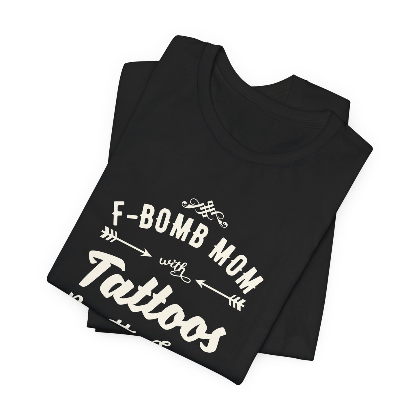 F-Bomb Mom, Tattoos, Pretty Eyes & Think Thighs - Unisex Jersey Short Sleeve Tee