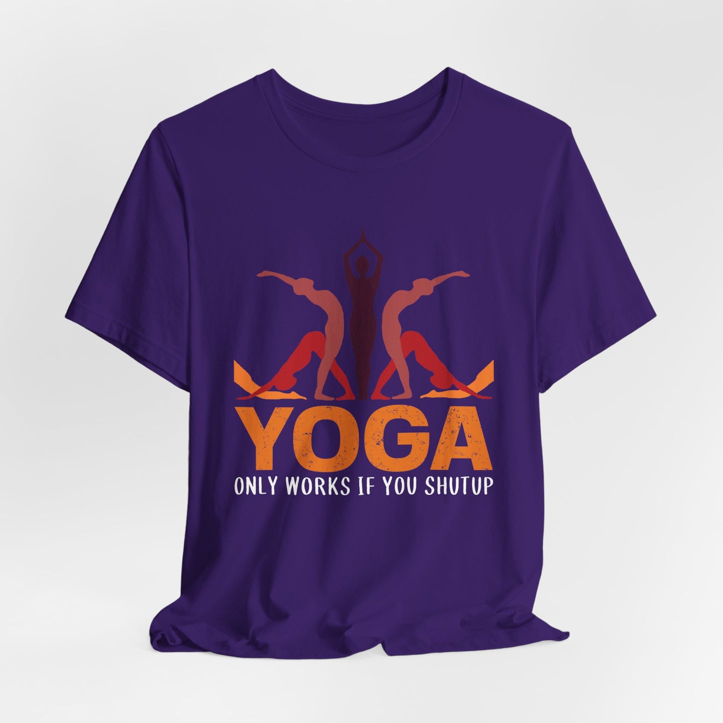 Yoga Only Works If You Shutup - Unisex Jersey Short Sleeve Tee