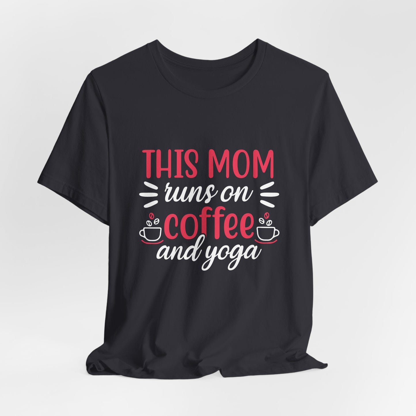 This Mom Runs On Coffee & Yoga - Unisex Jersey Short Sleeve Tee - 12527