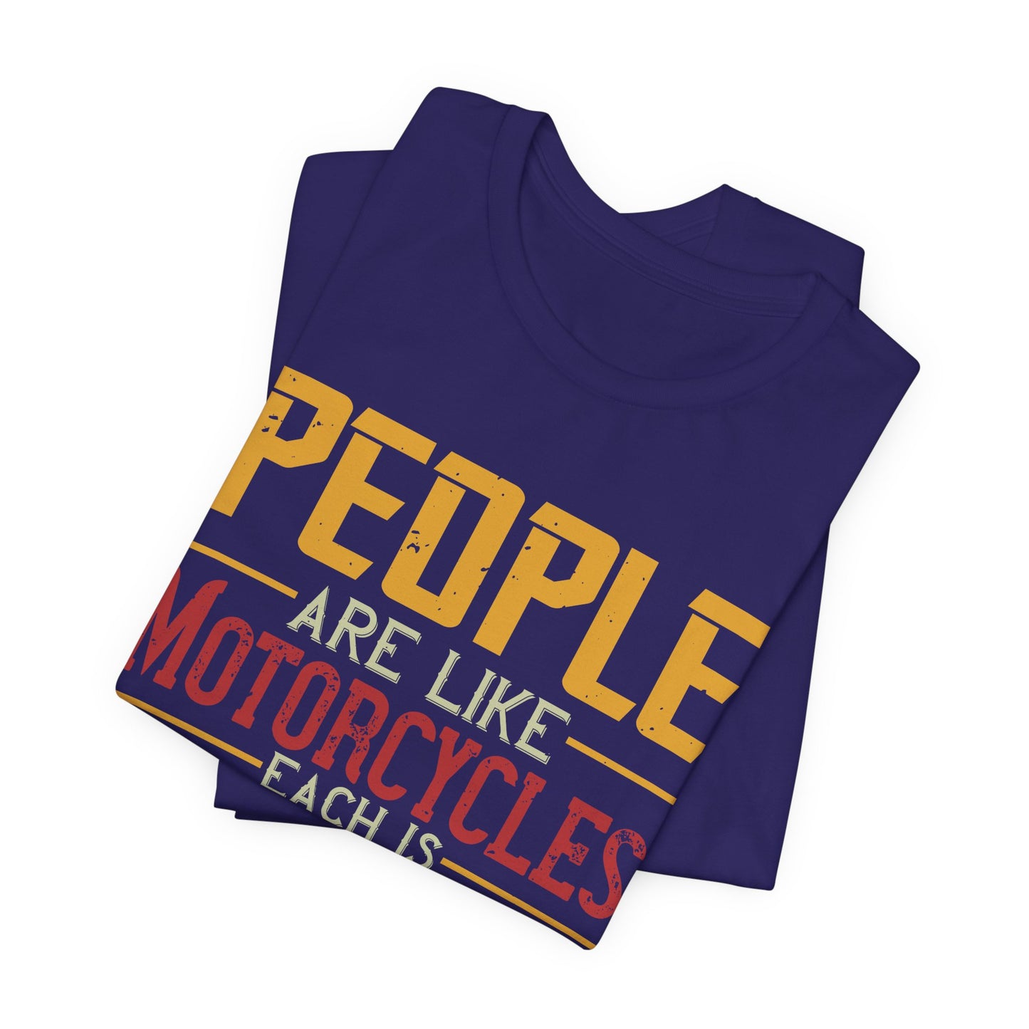 People Are Like Motorcycles: Each Is Customized a Bit Differently - Unisex Jersey Short Sleeve Tee